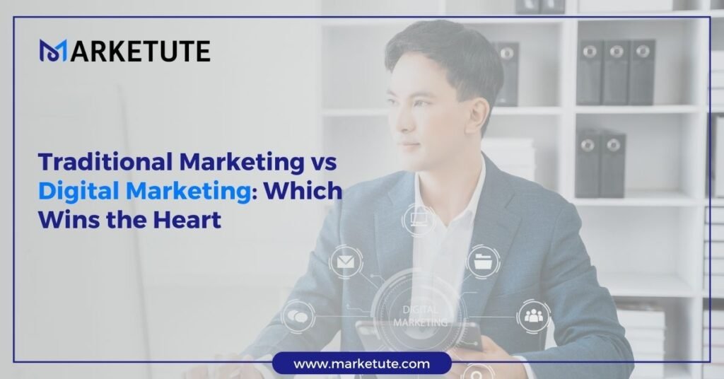 Traditional Marketing vs Digital Marketing: Which Wins the Heart 5 Traditional Marketing vs Digital Marketing Which Wins the Heart