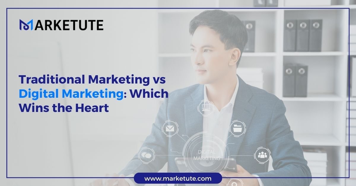 Traditional Marketing vs Digital Marketing Which Wins the Heart